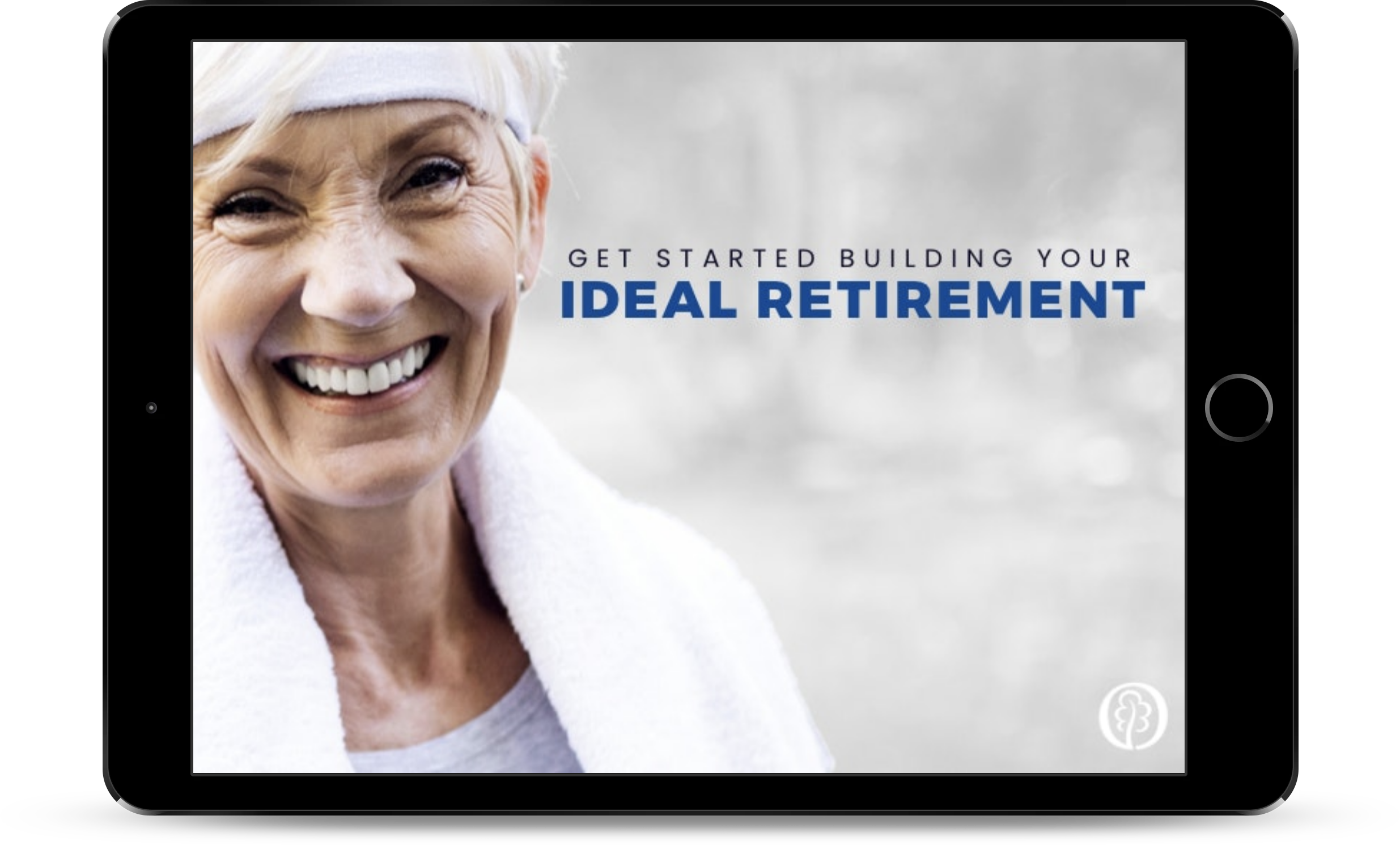 Get Started Building Your Ideal Retirement Get Started Building Your Ideal Retirement